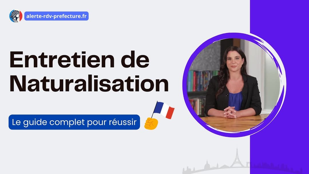 L'entretien de naturalisation : guide complet 2026